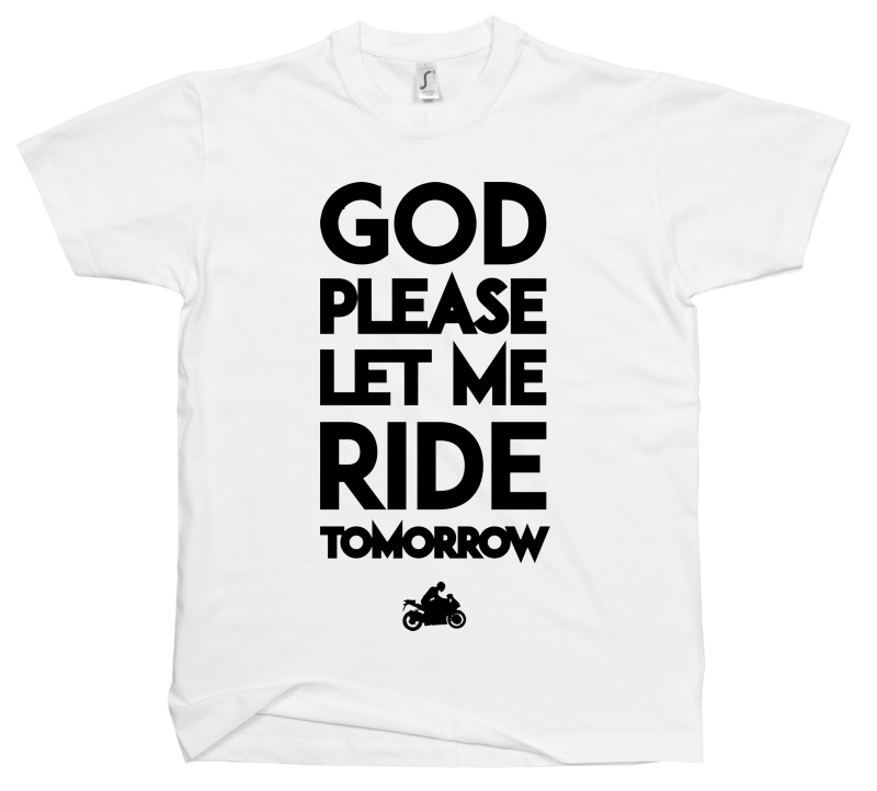 God please let me ride tomorrow - Męska Koszulka Biała