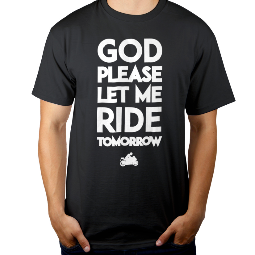 God please let me ride tomorrow - Męska Koszulka Szara