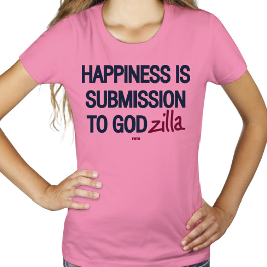 Happines is Submission to Godzilla - Damska Koszulka Różowa