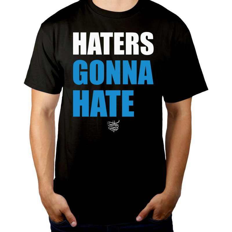 Haters Gonna Hate - Męska Koszulka Czarna