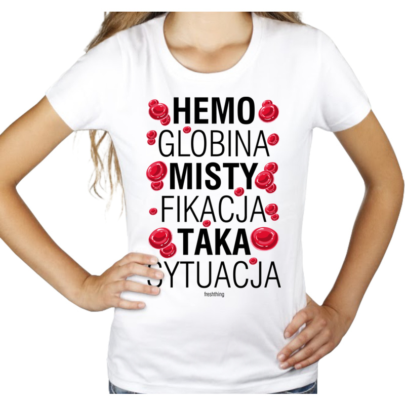 Hemoglobina Mistyfikacja Taka Sytuacja - Damska Koszulka Biała