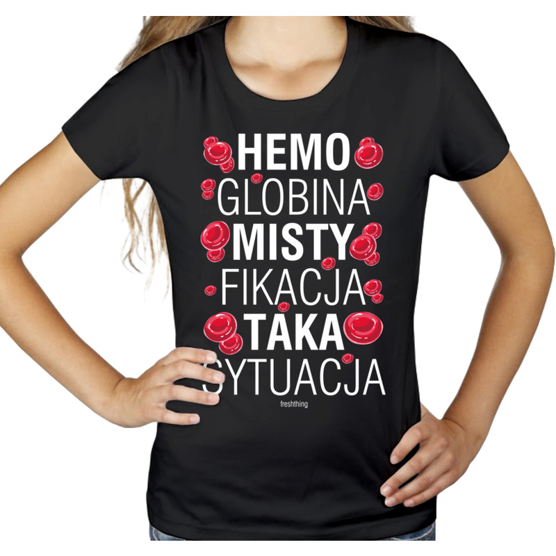 Hemoglobina Mistyfikacja Taka Sytuacja - Damska Koszulka Czarna