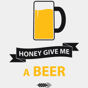 Honey give me a beer - Męska Koszulka Biała