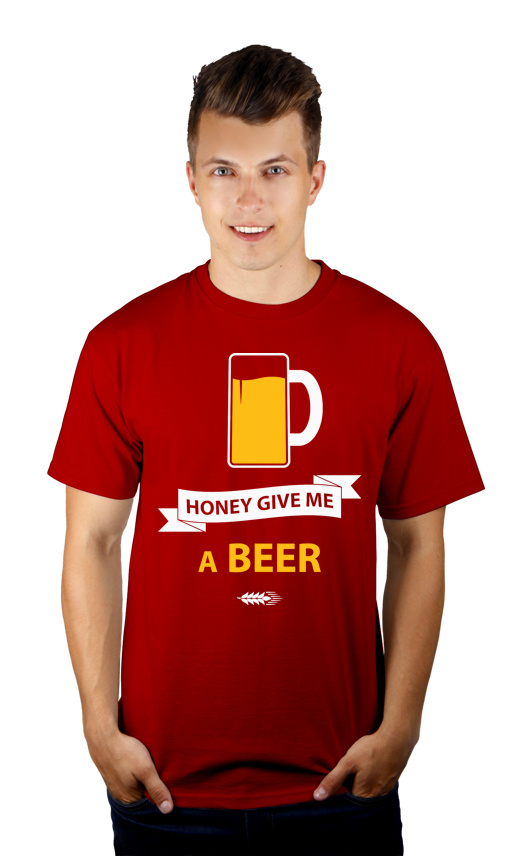 Honey give me a beer - Męska Koszulka Czerwona