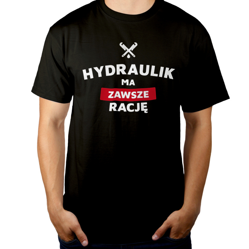 Hydraulik Ma Zawsze Rację - Męska Koszulka Czarna