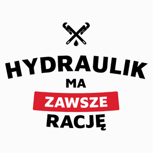 Hydraulik Ma Zawsze Rację - Poduszka Biała