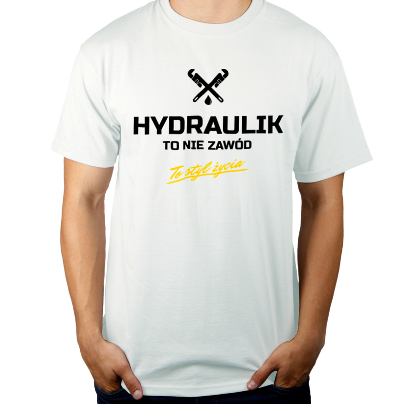 Hydraulik To Nie Zawód - To Styl Życia - Męska Koszulka Biała