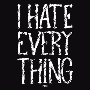 I Hate Everything - Męska Koszulka Czarna