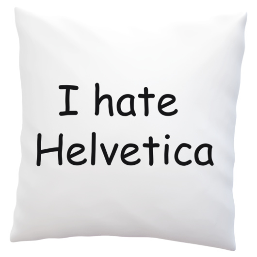 I Hate Helvetica - Poduszka Biała