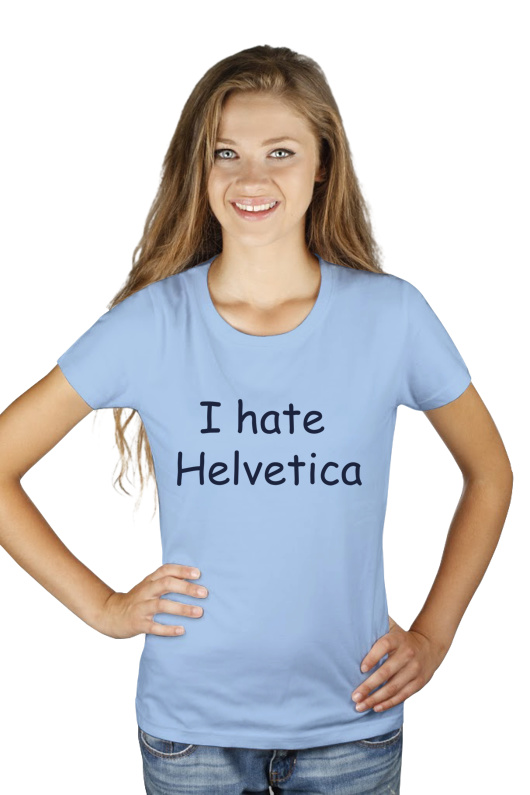 I Hate Helvetica - Damska Koszulka Błękitna