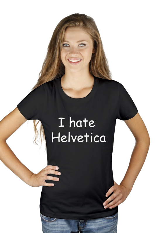 I Hate Helvetica - Damska Koszulka Czarna