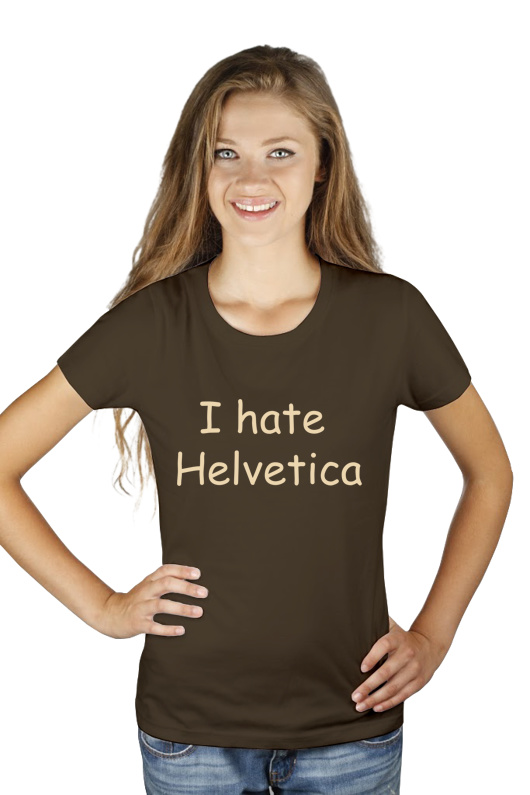 I Hate Helvetica - Damska Koszulka Czekoladowa
