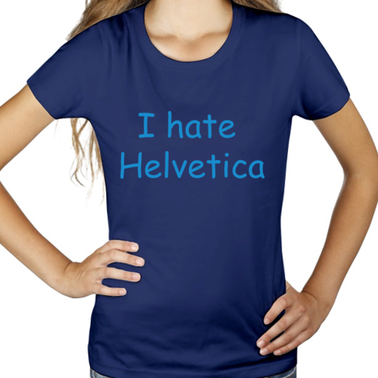 I Hate Helvetica - Damska Koszulka Granatowa