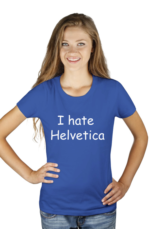 I Hate Helvetica - Damska Koszulka Niebieska