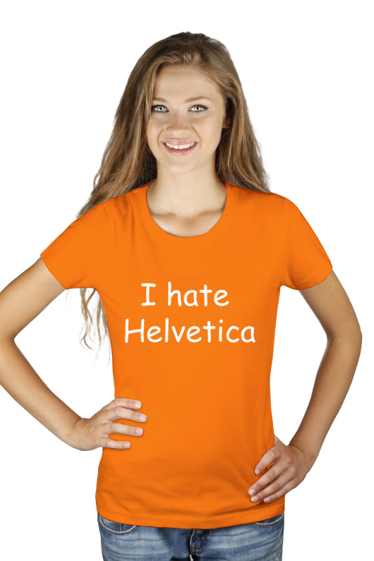 I Hate Helvetica - Damska Koszulka Pomarańczowa