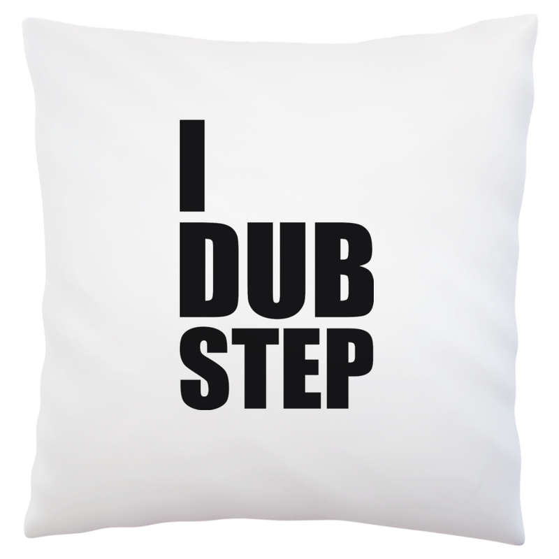 I Love Dub Step - Poduszka Biała