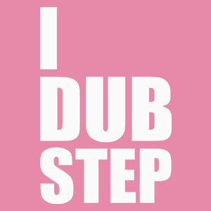 I Love Dub Step - Damska Koszulka Różowa