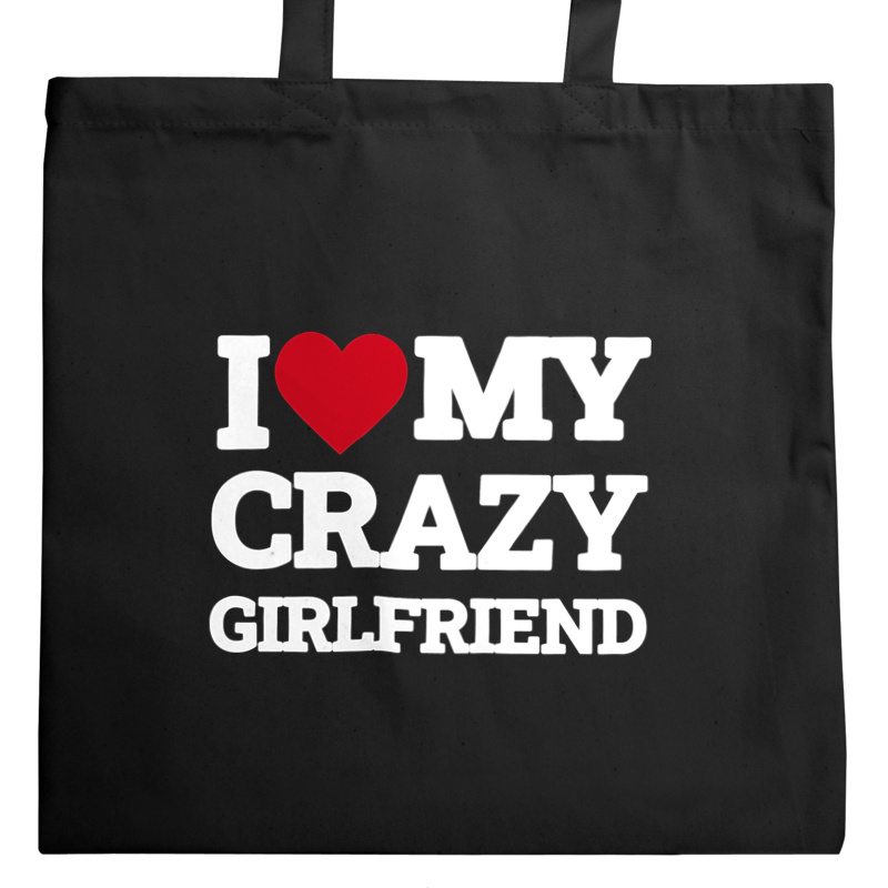 I Love My Crazy Girlfriend GF - Torba Na Zakupy Czarna