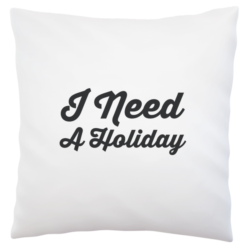 I Need A Holiday - Poduszka Biała