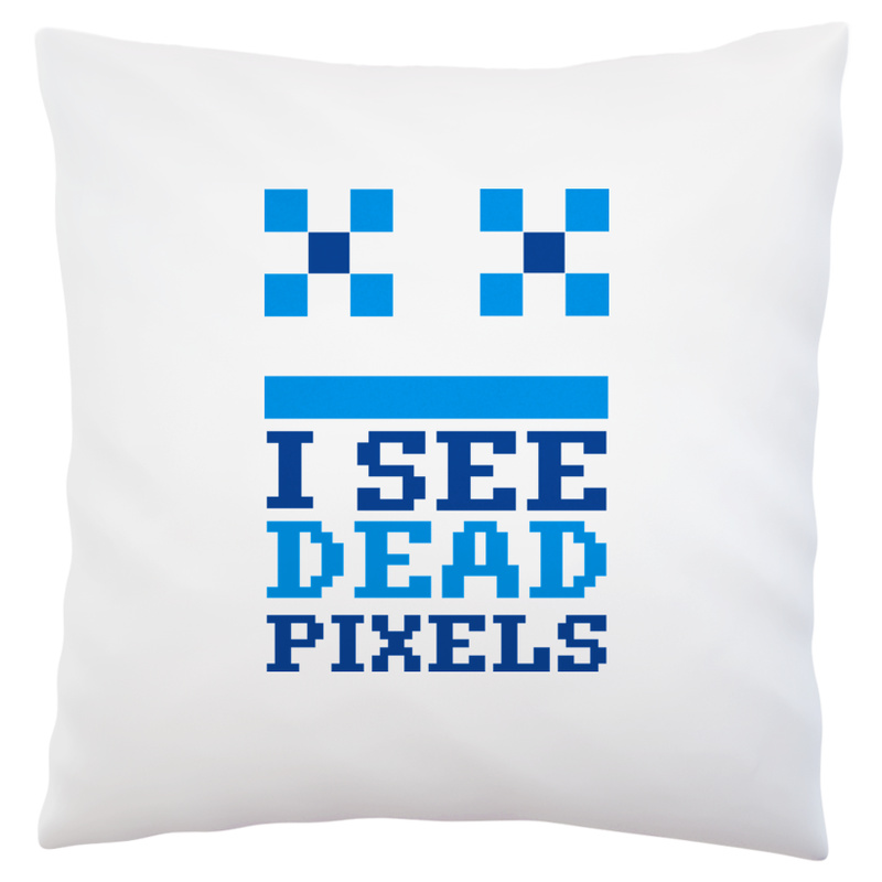 I See Dead Pixels - Poduszka Biała