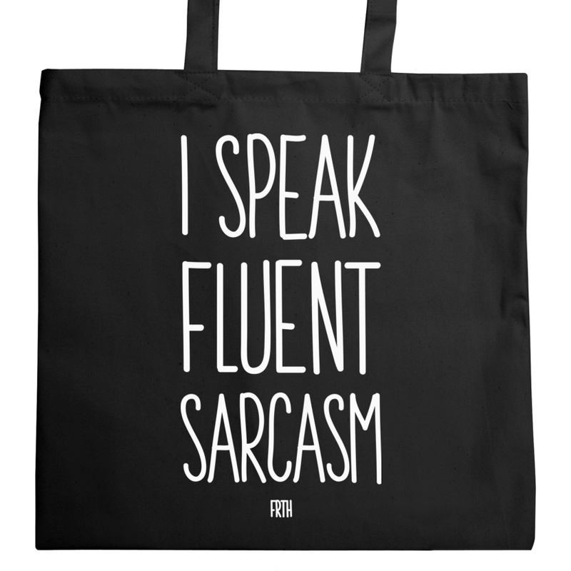 I Speak Fluent Sarcasm - Torba Na Zakupy Czarna