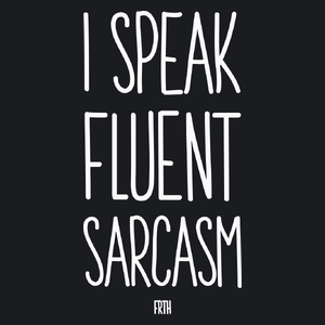 I Speak Fluent Sarcasm - Damska Koszulka Czarna