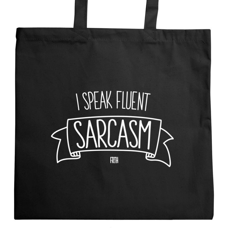 I Speak Fluent Sarcasm 2 - Torba Na Zakupy Czarna