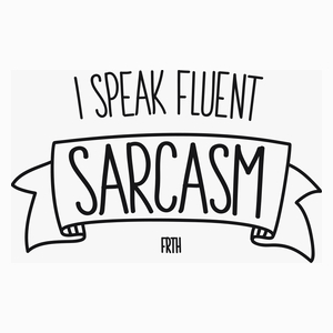 I Speak Fluent Sarcasm 2 - Poduszka Biała