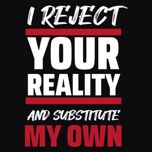 I reject your reality and substitute my own - Męska Bluza Czarna