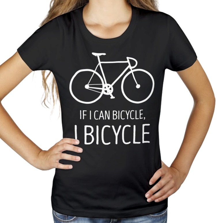 If I can bicycle, I bicycle - Damska Koszulka Czarna