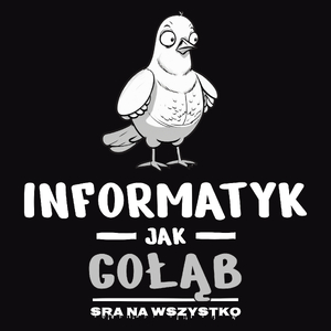 Informatyk Jak Gołąb Sra Na Wszystko - Męska Bluza Czarna