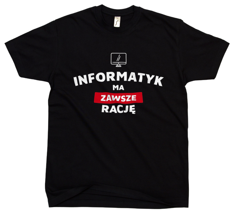 Informatyk Ma Zawsze Rację - Męska Koszulka Czarna