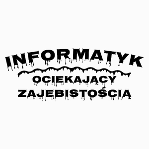 Informatyk Ociekający Zajebistością - Poduszka Biała