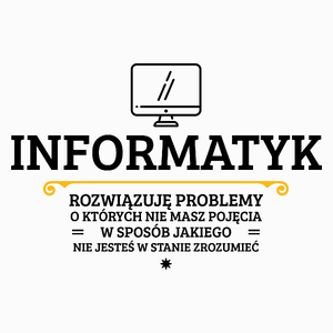 Informatyk - Rozwiązuje Problemy O Których Nie Masz Pojęcia - Poduszka Biała