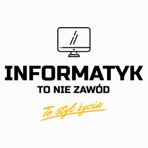 Informatyk To Nie Zawód - To Styl Życia - Poduszka Biała