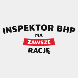 Inspektor Bhp Ma Zawsze Rację - Męska Koszulka Biała