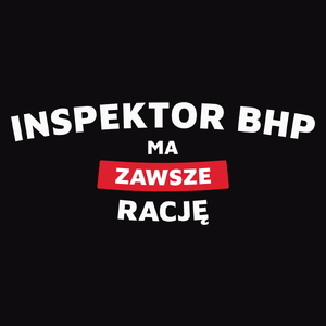 Inspektor Bhp Ma Zawsze Rację - Męska Koszulka Czarna