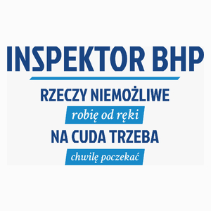 Inspektor Bhp - Rzeczy Niemożliwe Robię Od Ręki - Na Cuda Trzeba Chwilę Poczekać - Poduszka Biała