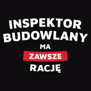 Inspektor Budowlany Ma Zawsze Rację - Męska Koszulka Czarna