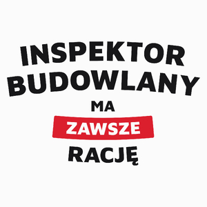 Inspektor Budowlany Ma Zawsze Rację - Poduszka Biała