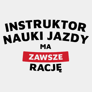 Instruktor Nauki Jazdy Ma Zawsze Rację - Męska Koszulka Biała