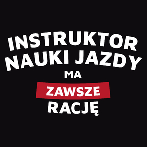 Instruktor Nauki Jazdy Ma Zawsze Rację - Męska Koszulka Czarna