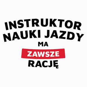 Instruktor Nauki Jazdy Ma Zawsze Rację - Poduszka Biała