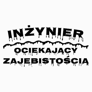 Inżynier Ociekający Zajebistością - Poduszka Biała