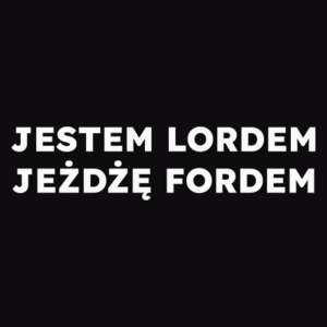 JESTEM LORDEM JEŻDŻĘ FORDEM  - Męska Bluza z kapturem Czarna