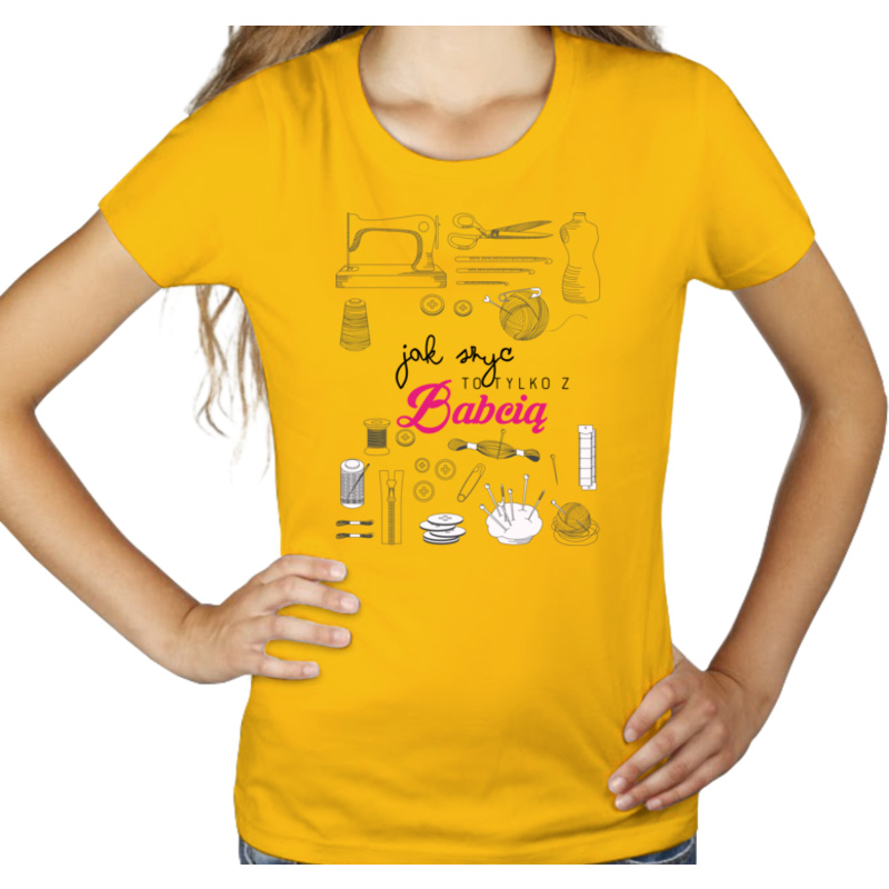 Jak szyć to tylko z Babcią - Damska Koszulka Żółta
