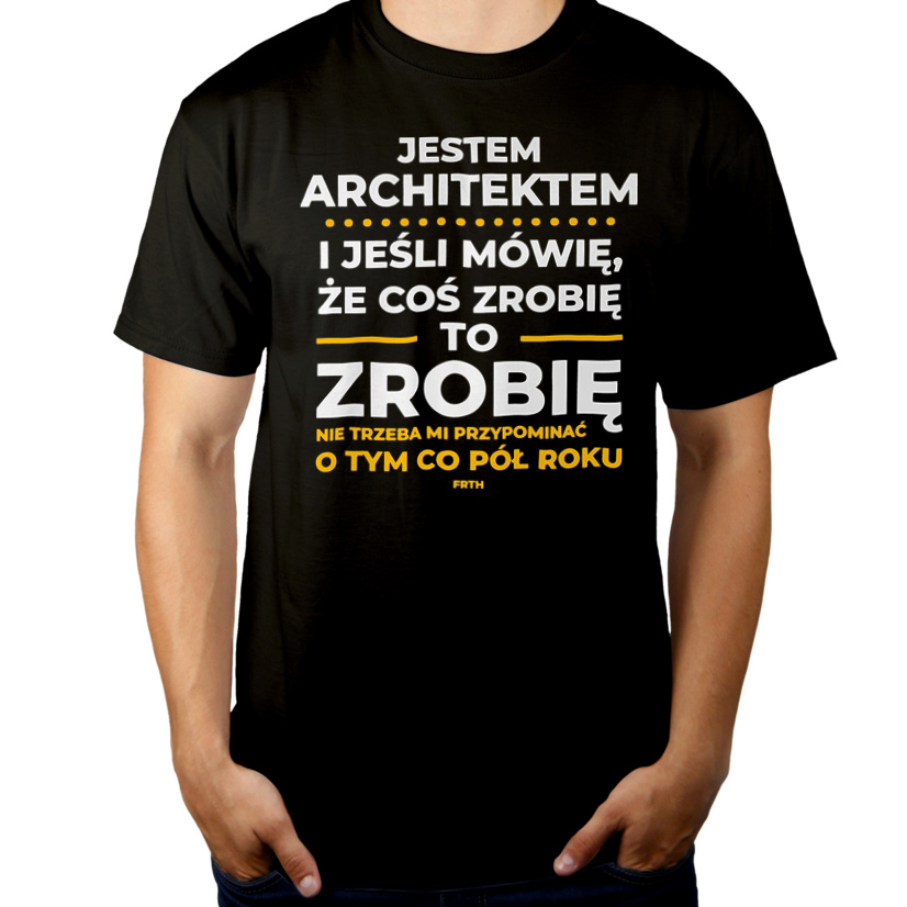 Jeśli Architekt Mówi Że Zrobi, To Zrobi - Męska Koszulka Czarna