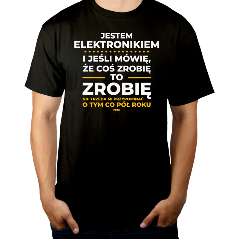 Jeśli Elektronik Mówi Że Zrobi, To Zrobi - Męska Koszulka Czarna