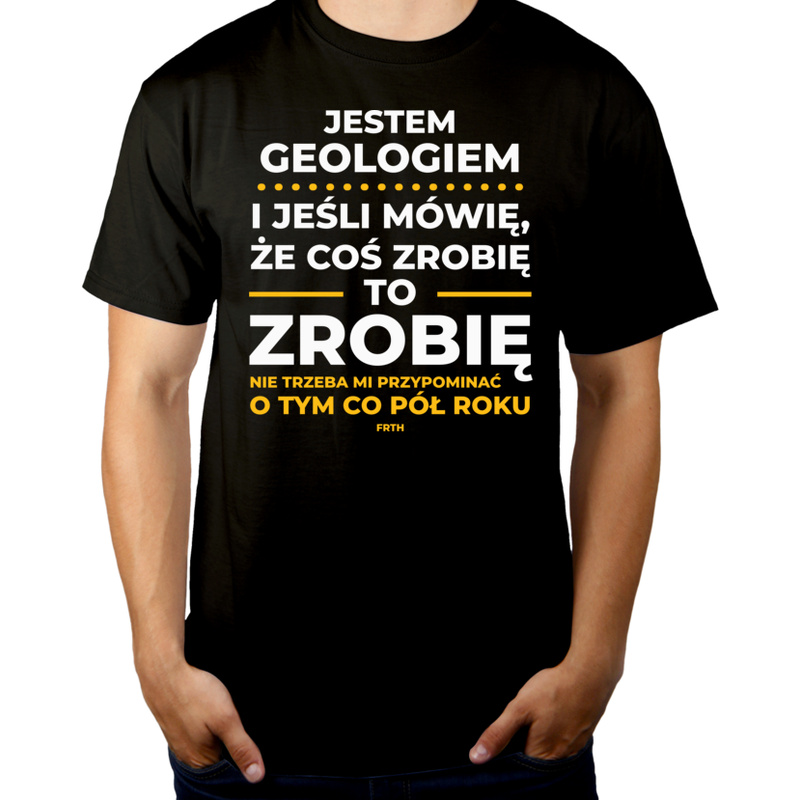 Jeśli Geolog Mówi Że Zrobi, To Zrobi - Męska Koszulka Czarna