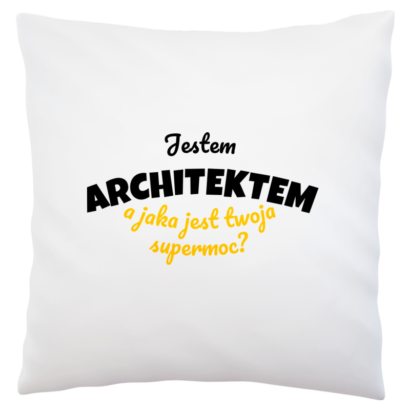Jestem Architektem - Jaka Jest Twoja Supermoc - Poduszka Biała